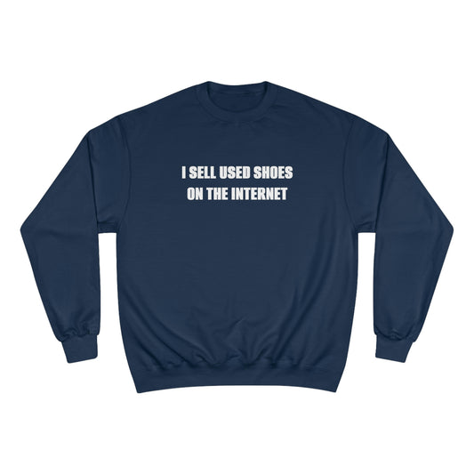 I Sell Used Shoes On The Internet Champion Sweatshirt